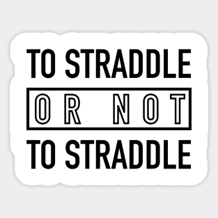 Straddle Sticker